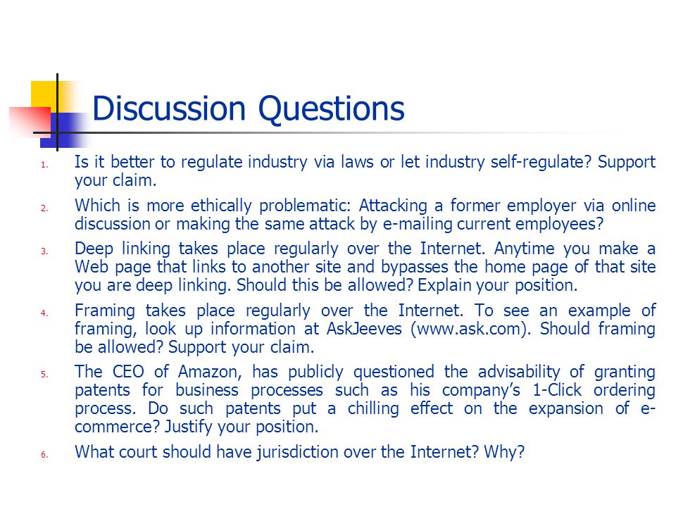 Discussion Questions Is it better to regulate industry via laws or let industry self-regulate Support your claim.
