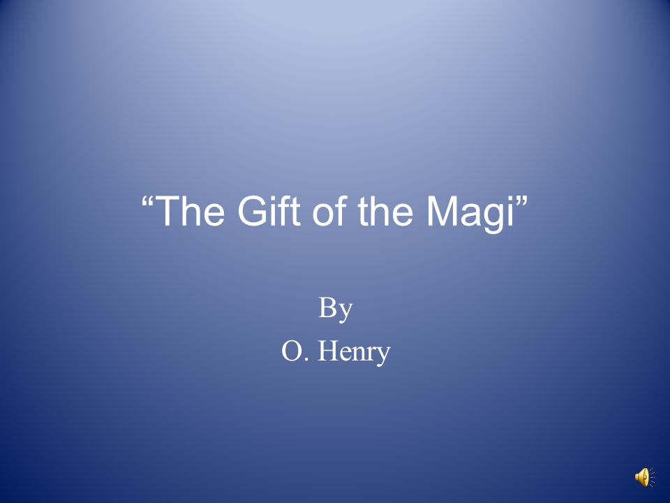 The Gift of the Magi By O. Henry