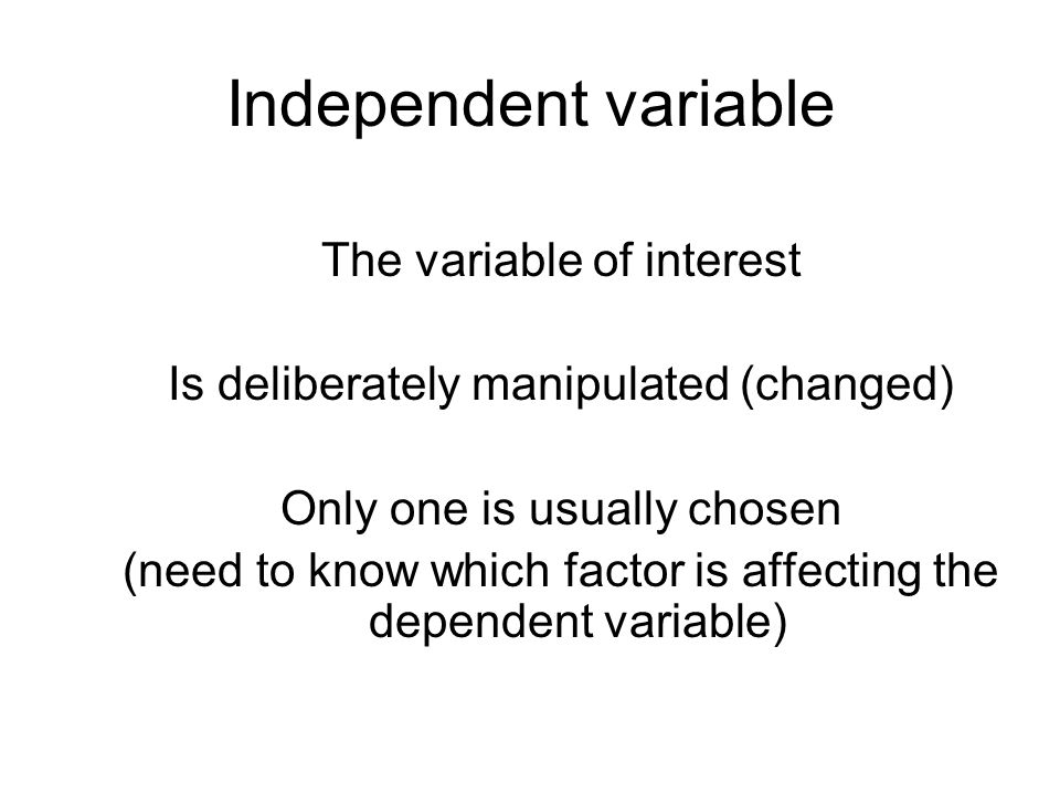 Independent variable The variable of interest