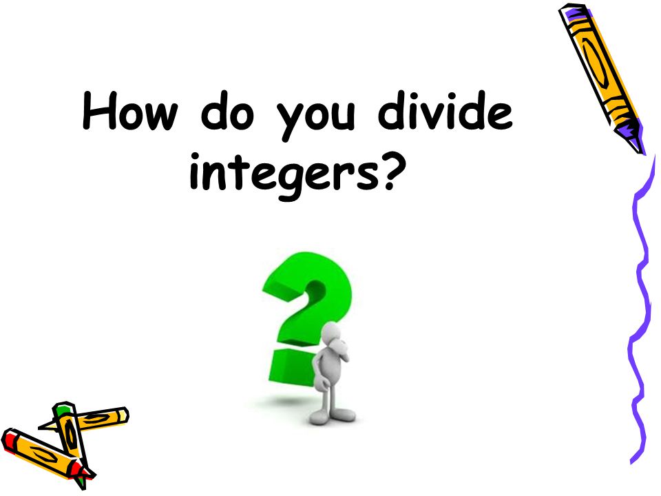 How do you divide integers
