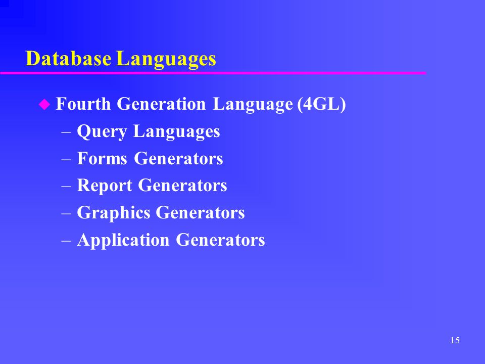 Database Languages Fourth Generation Language (4GL) Query Languages
