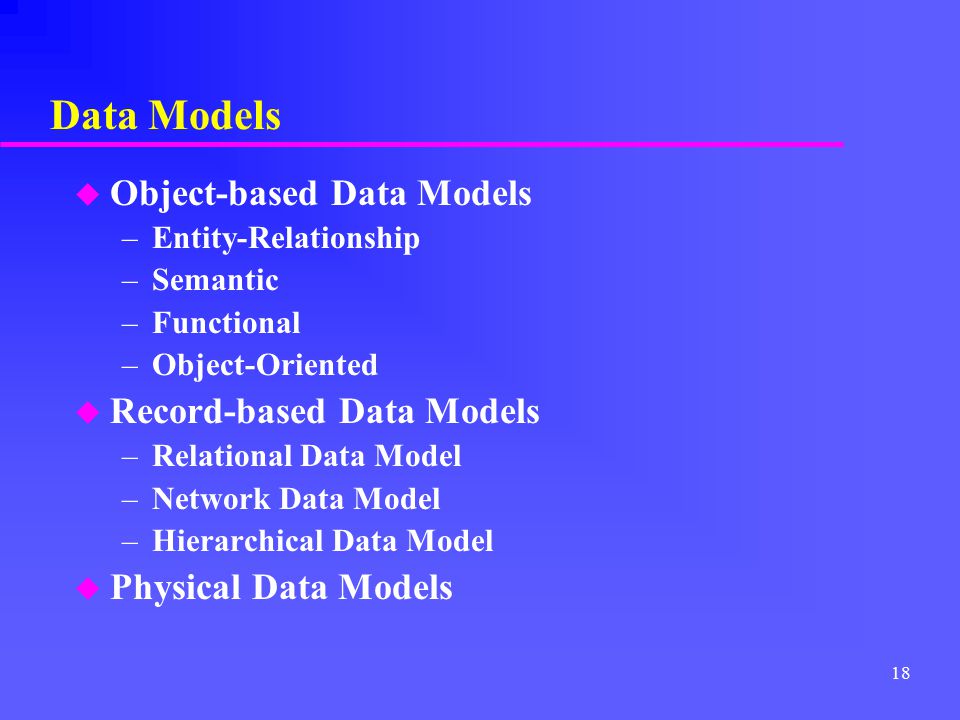 Data Models Object-based Data Models Record-based Data Models