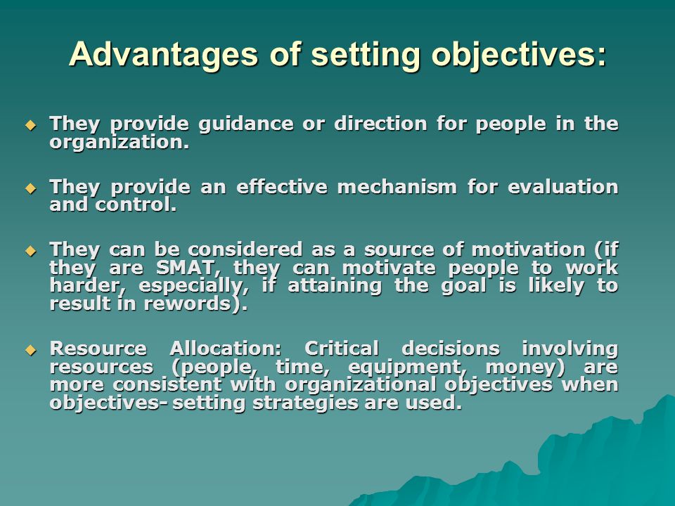 Advantages of setting objectives: