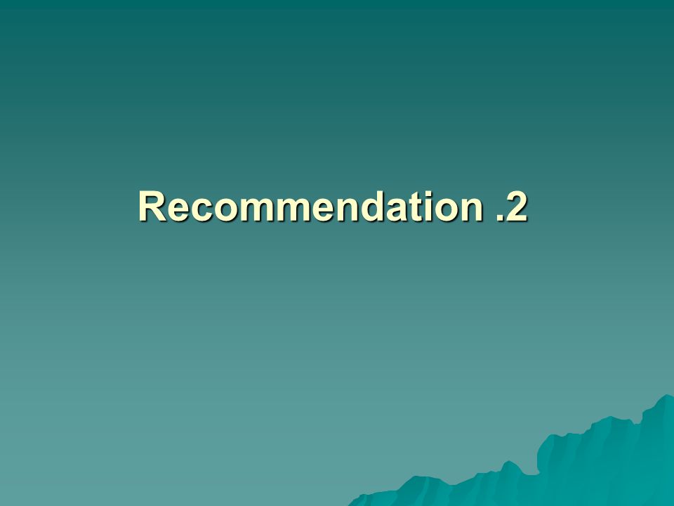 Recommendation .2