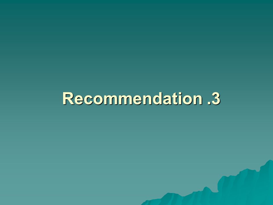 Recommendation .3