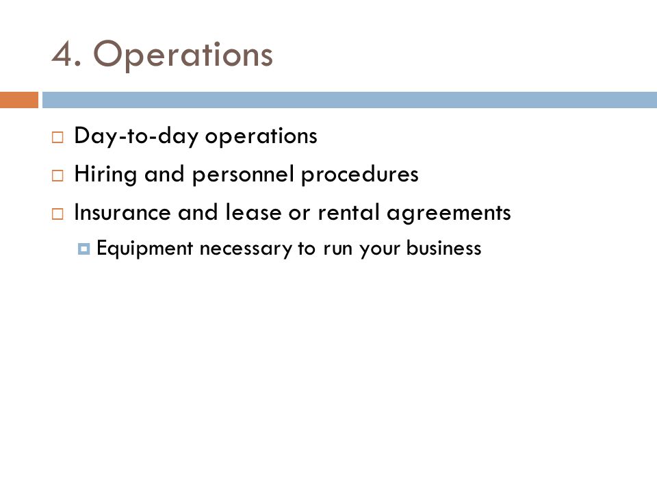 4. Operations Day-to-day operations Hiring and personnel procedures