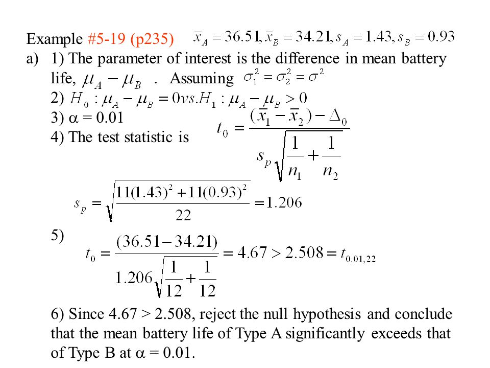 Example #5-19 (p235) 1) The parameter of interest is the difference in mean battery life, . Assuming.