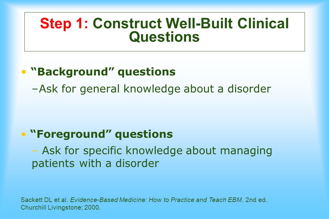Step 1: Construct Well-Built Clinical Questions