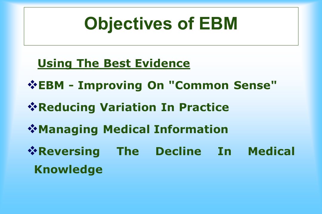 Objectives of EBM Using The Best Evidence