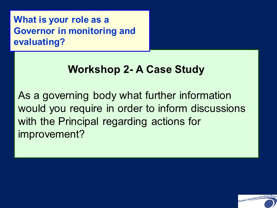 What is your role as a Governor in monitoring and evaluating