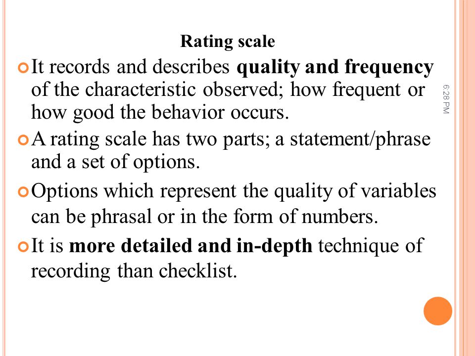 A rating scale has two parts; a statement/phrase and a set of options.