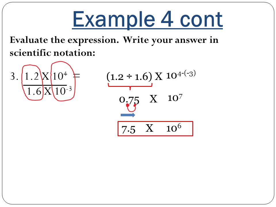 Example 4 cont Evaluate the expression. Write your answer in scientific notation: X 104 =