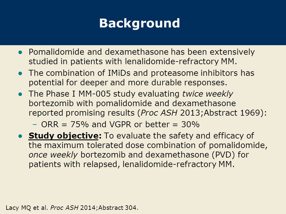 Background Pomalidomide and dexamethasone has been extensively studied in patients with lenalidomide-refractory MM.