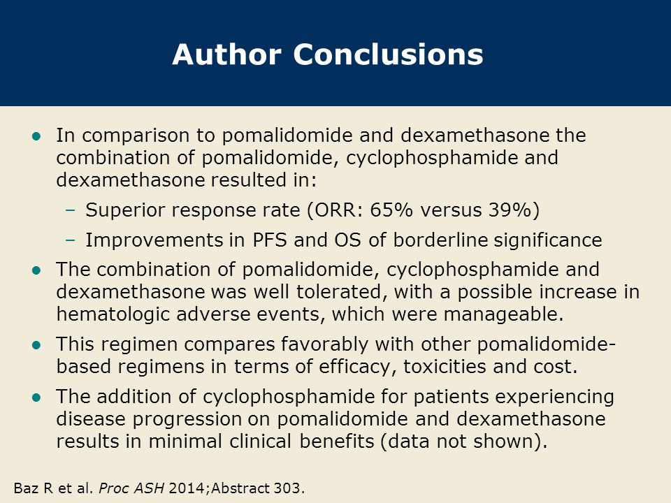 Author Conclusions In comparison to pomalidomide and dexamethasone the combination of pomalidomide, cyclophosphamide and dexamethasone resulted in: