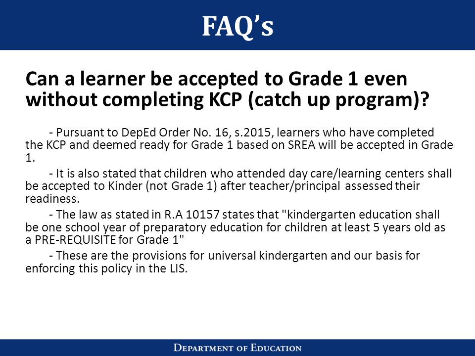 FAQ’s Can a learner be accepted to Grade 1 even without completing KCP (catch up program)