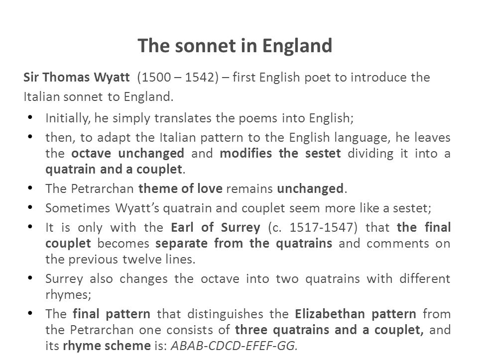 The sonnet in England Sir Thomas Wyatt (1500 – 1542) – first English poet to introduce the. Italian sonnet to England.