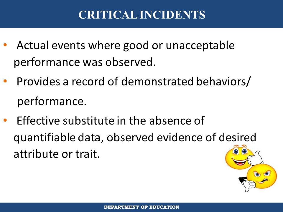 Actual events where good or unacceptable performance was observed.