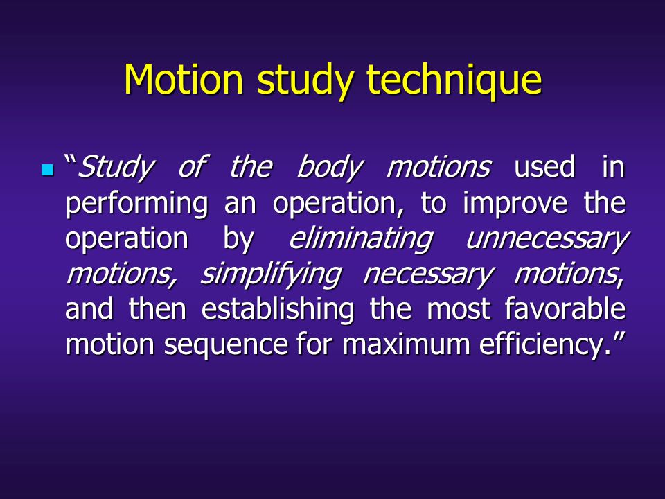Motion study technique