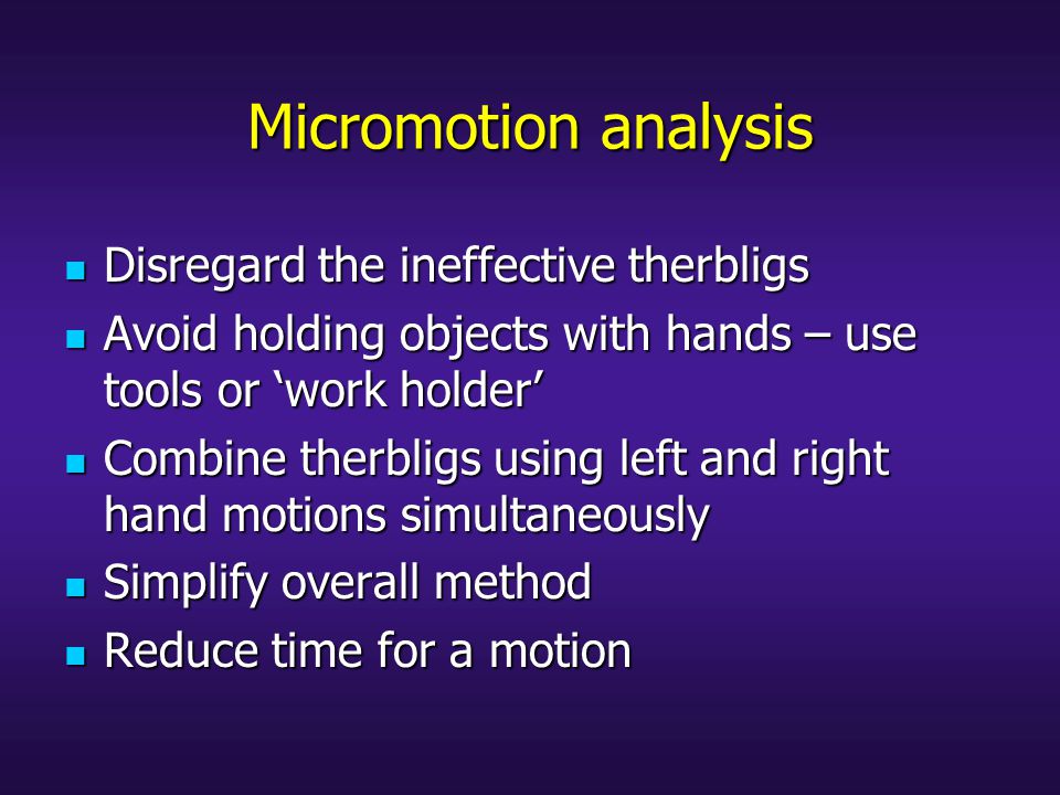 Micromotion analysis Disregard the ineffective therbligs