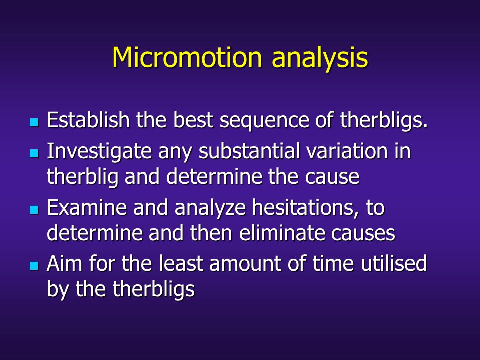 Micromotion analysis Establish the best sequence of therbligs.