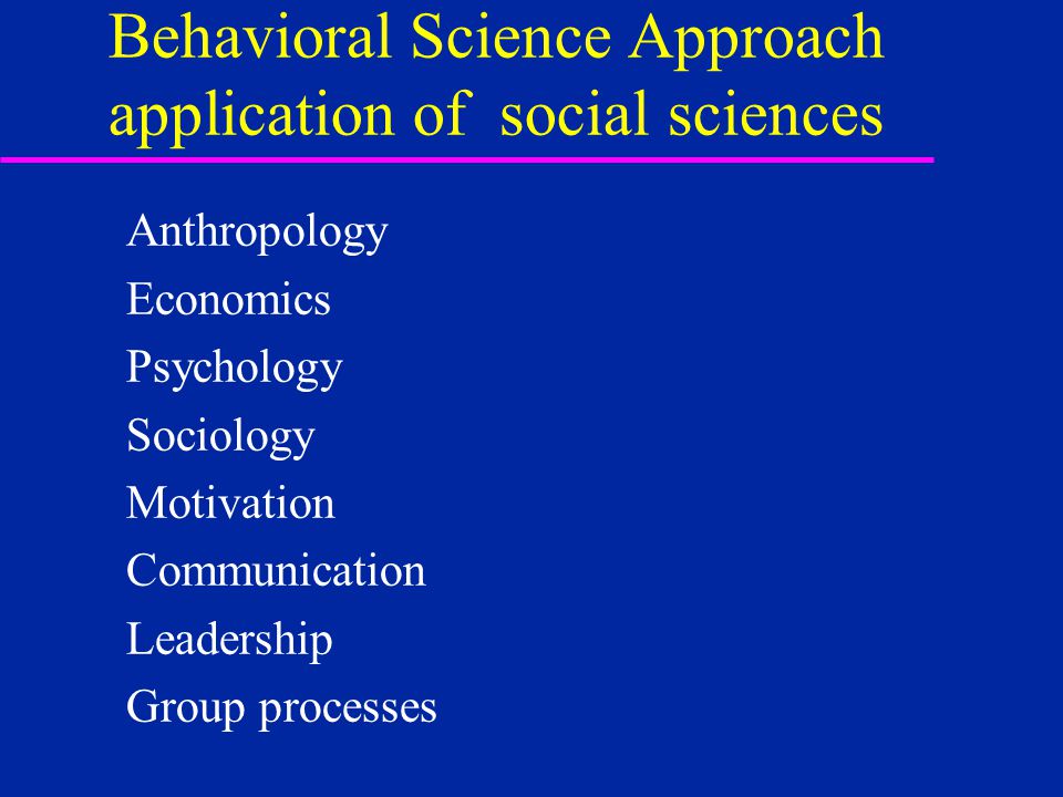 Behavioral Science Approach application of social sciences
