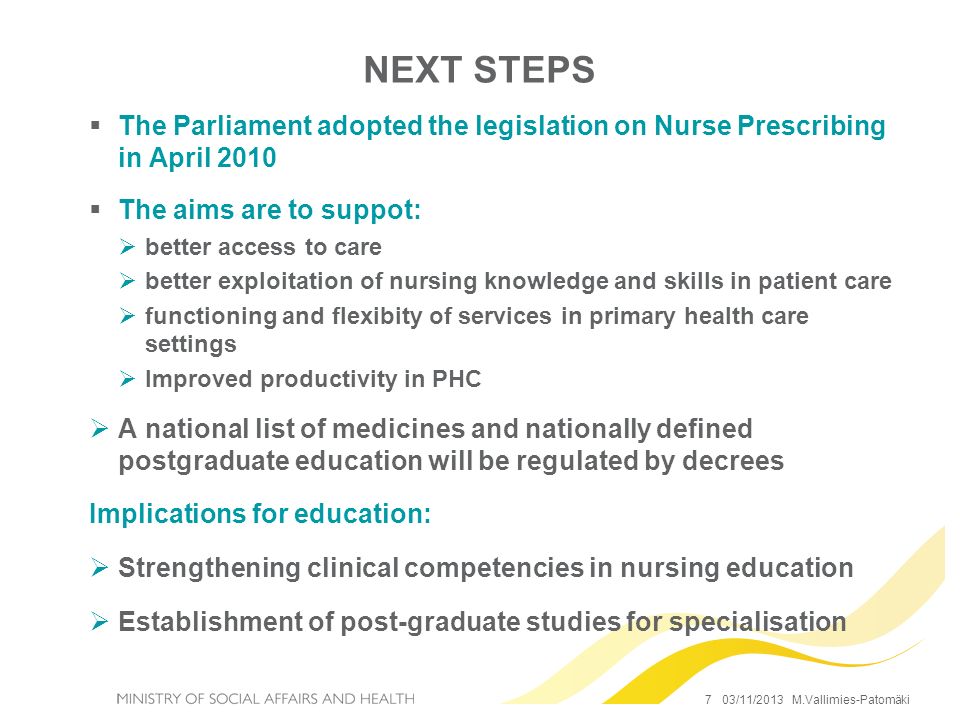 NEXT STEPS The Parliament adopted the legislation on Nurse Prescribing in April The aims are to suppot: