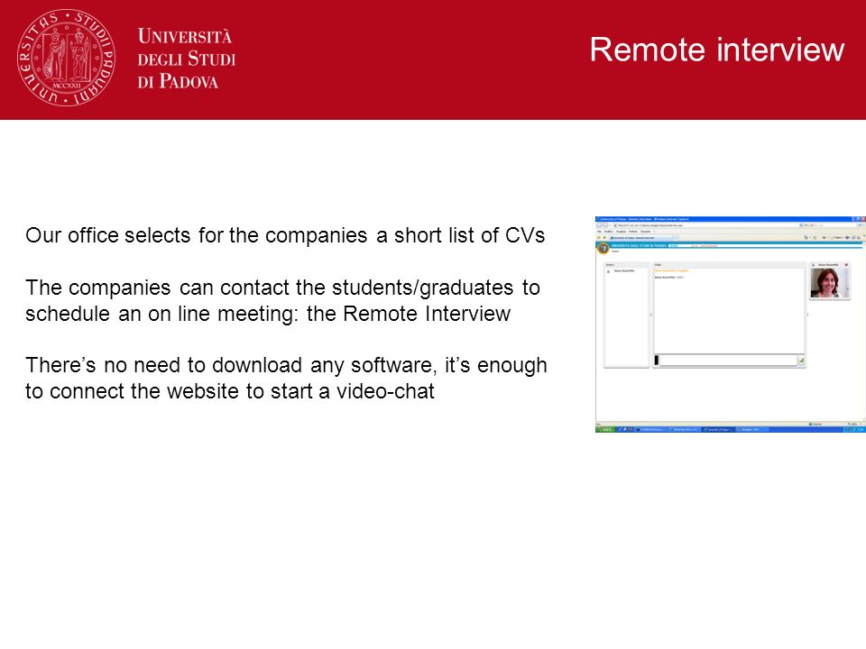 Remote interview Our office selects for the companies a short list of CVs.