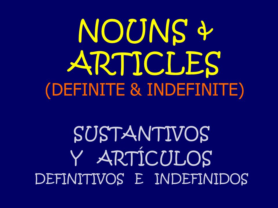NOUNS & ARTICLES (DEFINITE & INDEFINITE)