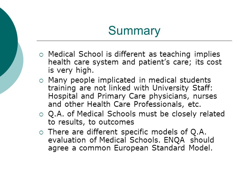 Summary Medical School is different as teaching implies health care system and patient’s care; its cost is very high.