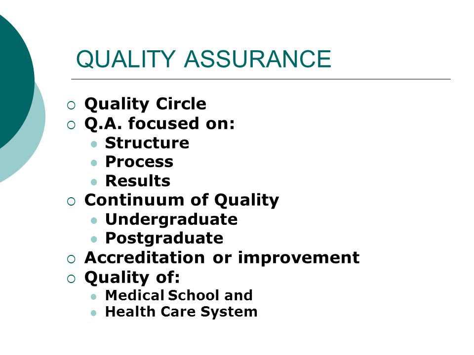 QUALITY ASSURANCE Quality Circle Q.A. focused on: Continuum of Quality