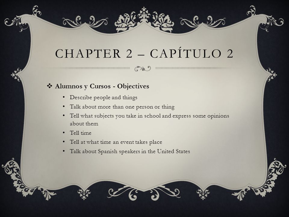 Chapter 2 – capÍtulo 2 Alumnos y Cursos - Objectives