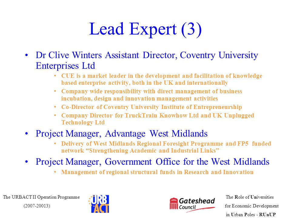 Lead Expert (3) Dr Clive Winters Assistant Director, Coventry University Enterprises Ltd.