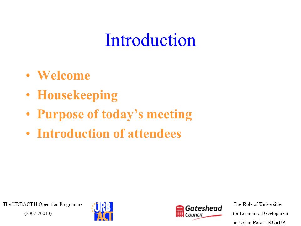 Introduction Welcome Housekeeping Purpose of today’s meeting