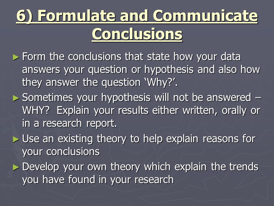 6) Formulate and Communicate Conclusions