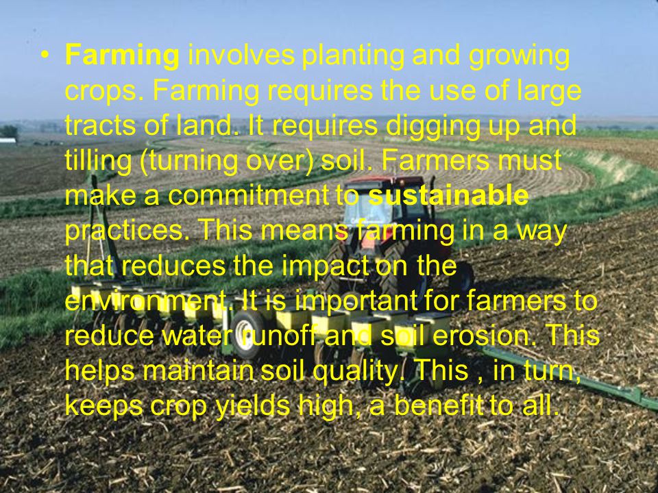 Farming involves planting and growing crops