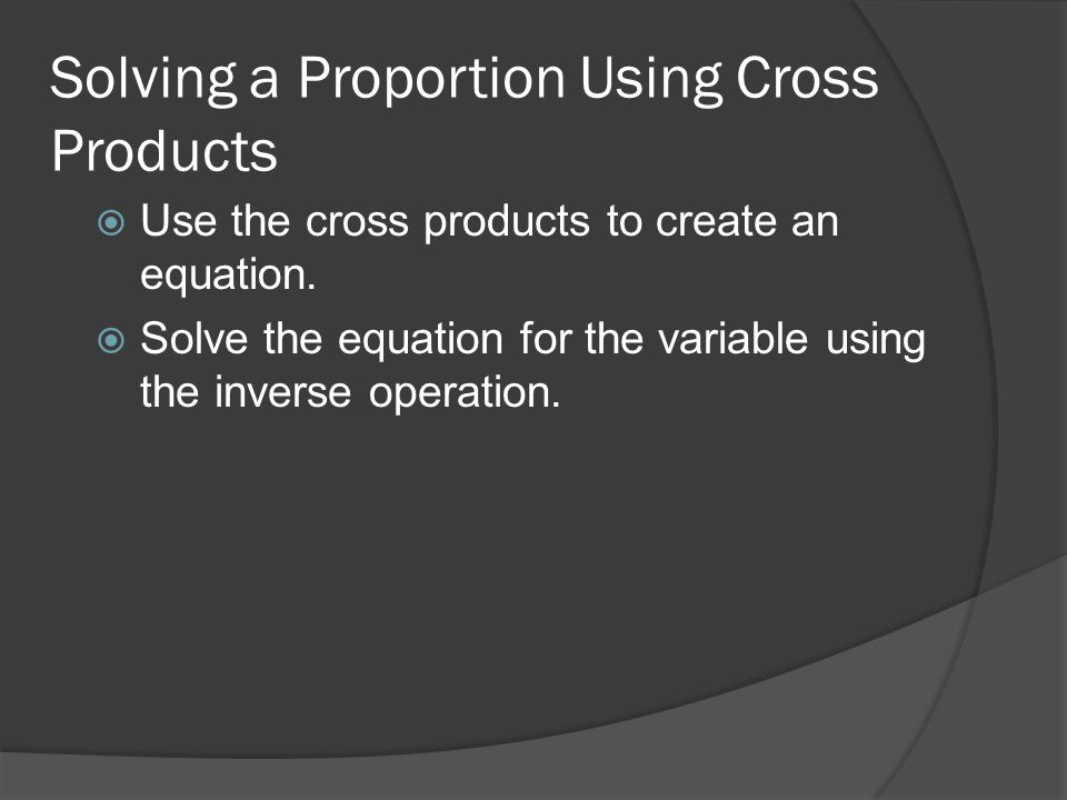 Solving a Proportion Using Cross Products