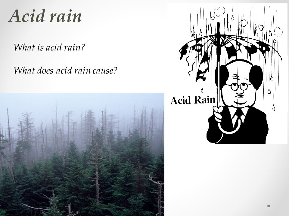Acid rain What is acid rain What does acid rain cause