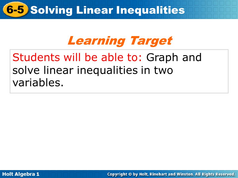 Learning Target Students will be able to: Graph and solve linear inequalities in two variables.