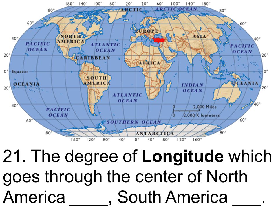 21. The degree of Longitude which goes through the center of North America ____, South America ___.