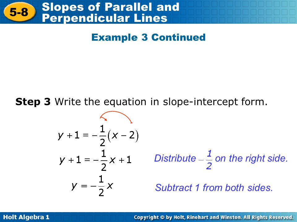 Example 3 Continued Step 3 Write the equation in slope-intercept form. Distribute on the right side.