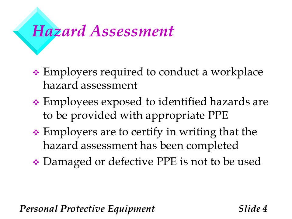 Hazard Assessment Employers required to conduct a workplace hazard assessment.