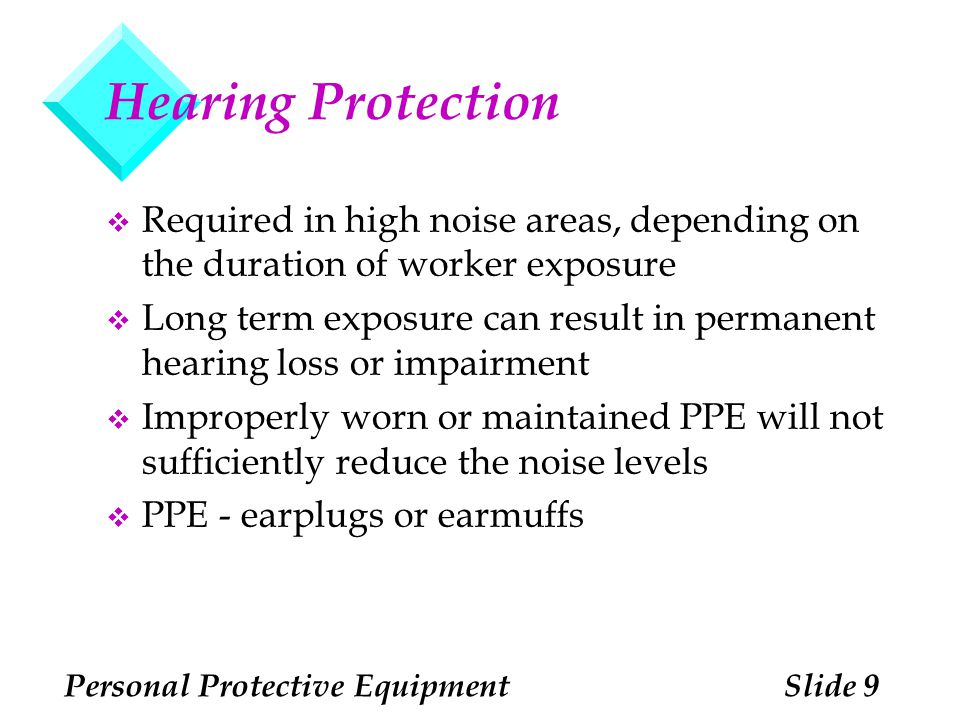 Hearing Protection Required in high noise areas, depending on the duration of worker exposure.