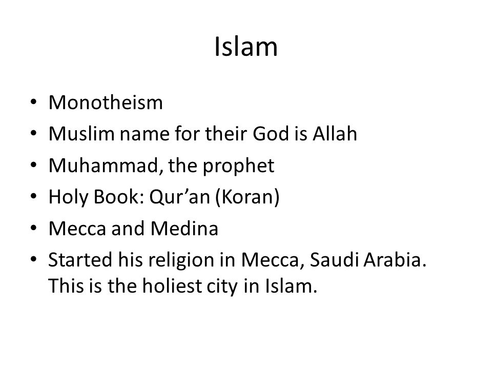 Islam Monotheism Muslim name for their God is Allah