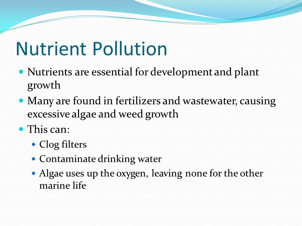 Nutrient Pollution Nutrients are essential for development and plant growth.