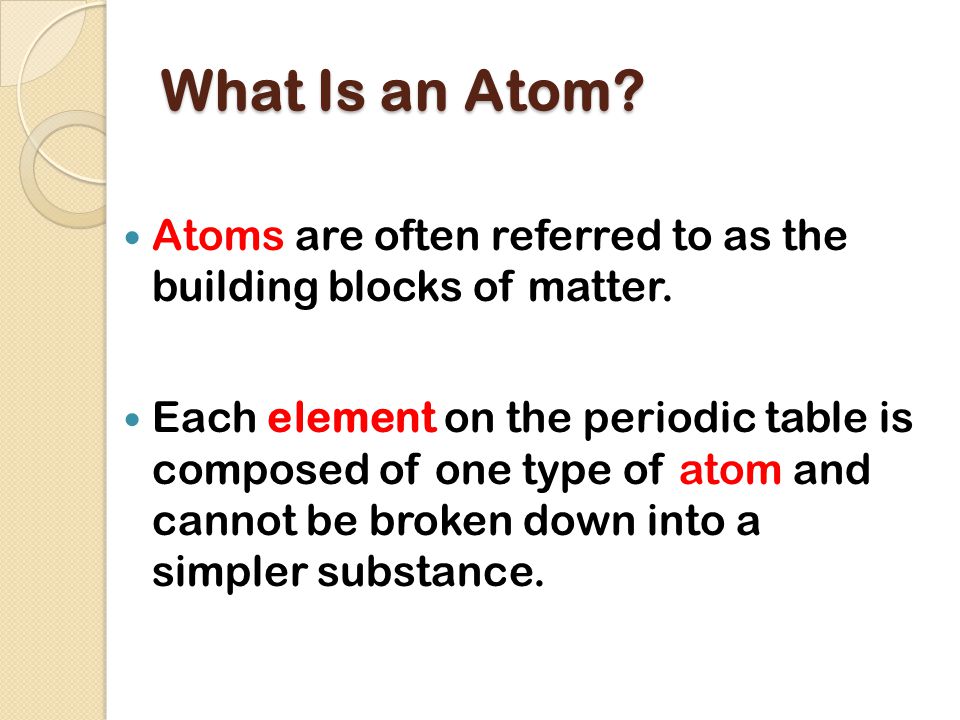What Is an Atom Atoms are often referred to as the building blocks of matter.