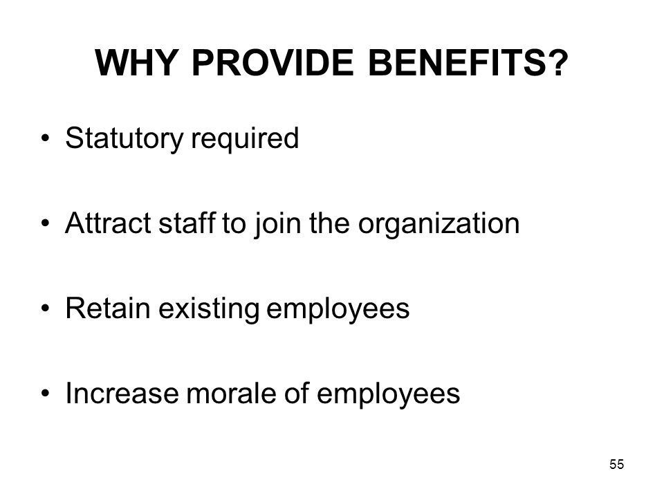 WHY PROVIDE BENEFITS Statutory required