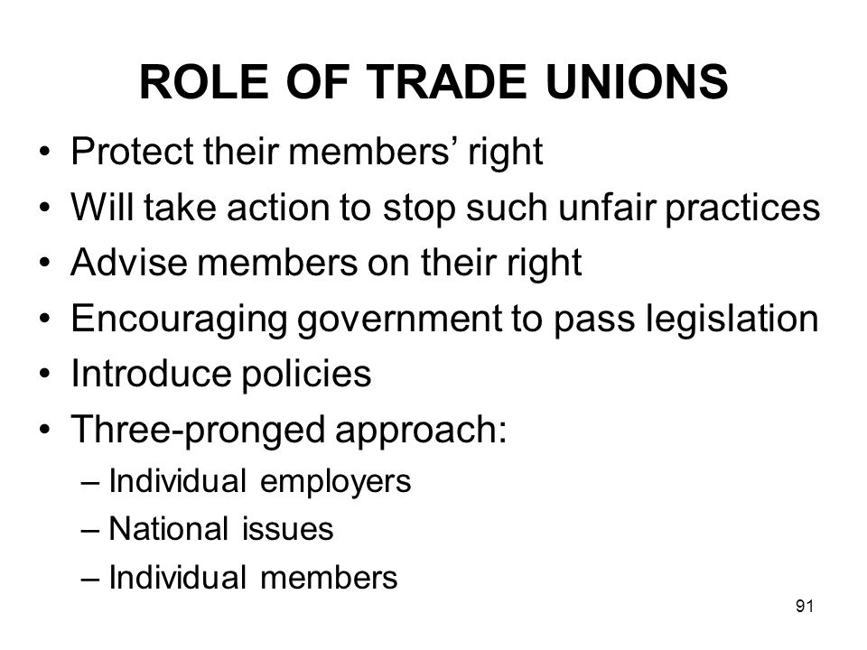 ROLE OF TRADE UNIONS Protect their members’ right