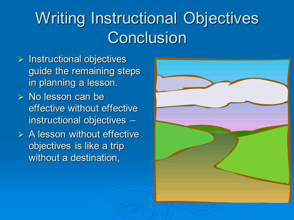 Writing Instructional Objectives Conclusion