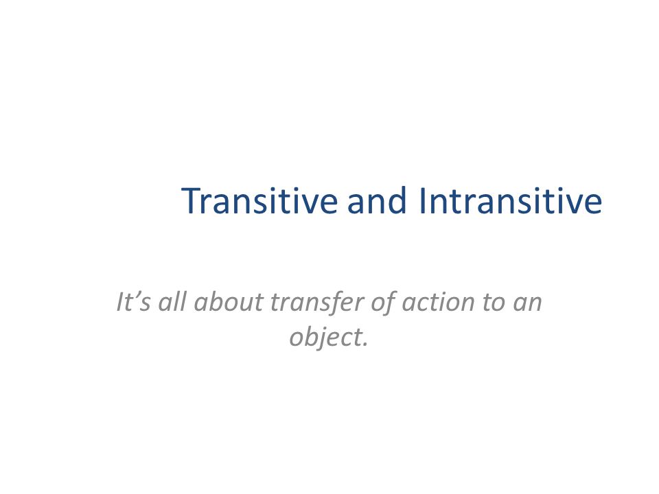 It’s all about transfer of action to an object.