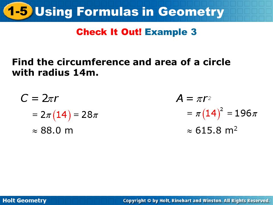 Check It Out. Example 3 Find the circumference and area of a circle with radius 14m.